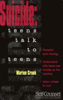 Suicide: Teens Talk to Teens (Self-Counsel) 1551801086 Book Cover