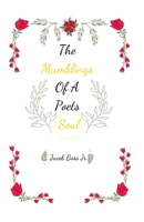 The Mumblings Of A Poets Soul B08BDYHPL2 Book Cover