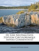 De Iure Neutralitatis Statuum Circulorumque Imperii Commentatio 1173051112 Book Cover