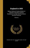 England in 1835: A Series of Letters Written to Friends in Germany During a Residence in London and Excursions Into the Provinces, Volume 2 1147334072 Book Cover