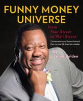 Funny Money Universe: from Your Street to Wall Street 0615355196 Book Cover