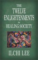 The Twelve Enlightenments for Healing Society 1571743359 Book Cover