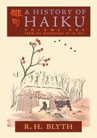 A History of Haiku, Vol. 1: From the Beginnings Up to Issa B09ZZTVFHL Book Cover