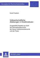 Volkswirtschaftliche Abteilungen in Kreditinstituten: Ausgewaehlte Aspekte Aus Sicht Der Informationsoekonomie, Der Neuen Institutionenoekonomie Und D 3631309147 Book Cover