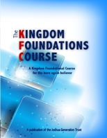 The Kingdom Foundations Course: A Kingdom Foundational Course for the born again believer 9966170707 Book Cover