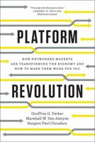 Platform Revolution: How Networked Markets Are Transforming the Economy and How to Make Them Work for You 0393249131 Book Cover