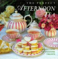 The Perfect Afternoon Tea Book: A Collection of Teatime Treats 1859675425 Book Cover