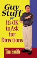 Guy Stuff: Or It's Ok to Ask for Directions 0802433820 Book Cover