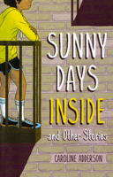 Sunny Days Inside: And Other Stories B0GN6JDNJP Book Cover