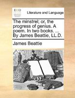 The minstrel; or, the progress of genius. A poem. Book the first. The second edition. 1170405703 Book Cover