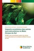 Impacto econ�mico das usinas sucroalcooleiras no Mato Grosso do Sul 6202041889 Book Cover