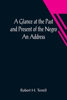 A Glance at the Past and Present of the Negro: An Address 9356014469 Book Cover