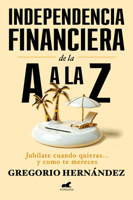 Independencia financiera: de la a a la z / Financial Independence: from A to Z (Spanish Edition) 8410467003 Book Cover