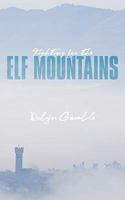 Fighting for the Elf Mountains 1449023835 Book Cover