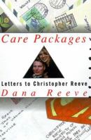Care Packages: Letters to Christopher Reeve from Strangers and Other Friends 0375500766 Book Cover