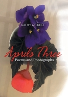 Aprils Three : Poems and Photographs 1664135847 Book Cover