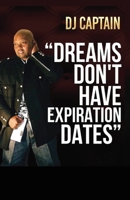 "Dreams Don't Have Expiration Dates" B0F8P7H9S6 Book Cover