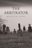 The Arbitrator: Quantum Force B0GMXZFL85 Book Cover