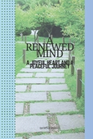 A RENEWED MIND: A JOYFUL HEART AND A PEACEFUL JOURNEY B0FY3KBX4F Book Cover