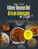 Super Easy Kidney Disease Diet for African Americans on Stage 3: Practical Meal Plans, Grocery Lists, and Flavorful Low-Sodium, Low-Potassium, ... Your Kidneys and Reclaim Your Health B0F4DJGYQM Book Cover