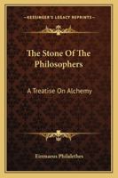 The Stone Of The Philosophers: A Treatise On Alchemy 1162902264 Book Cover