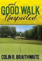 A Good Walk Unspoiled 1457531496 Book Cover