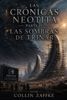 Las Crónicas Neotita Parte IV: Las Sombras de Trinar (Spanish Edition) B0HDVRFHM7 Book Cover