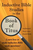 Inductive Bible Studies in the Book of Titus : Learn How to Make Inductive Bible Study Questions! 1619930994 Book Cover