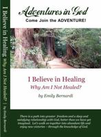 I Believe in Healing: Why Am I not Healed? B0F923P2VT Book Cover