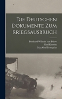 Die Deutschen Dokumente zum Kriegsausbruch 1017096740 Book Cover