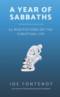 A Year of Sabbaths: 52 Meditations on the Christian Life 0998100757 Book Cover