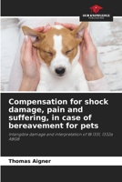 Compensation for shock damage, pain and suffering, in case of bereavement for pets 6208098378 Book Cover
