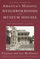 A Field Guide to America's Historic Neighborhoods and Museum Houses: The Western States 0375701729 Book Cover