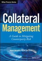 Collateral Management: A Guide to Mitigating Counterparty Risk 0470973501 Book Cover