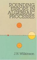 Rounding Errors in Algebraic Processes 0486679993 Book Cover