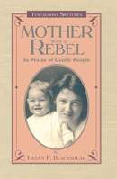 Mother Was a Rebel: In Praise of Gentle People 1603060375 Book Cover