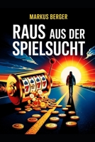 Raus aus der Spielsucht: Dein Weg zu mehr Kontrolle und Leben (Sportwettexperte.com) (German Edition) B0FMFRNJCN Book Cover