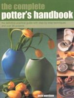 The Complete Potter's Handbook: The Complete Practical Guide with Step-by-step Techniques and Over 25 Projects 1842158899 Book Cover