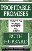 Profitable Promises: Essays on Women, Science & Health 156751040X Book Cover