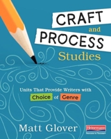 Craft and Process Studies: Units That Provide Writers with Choice of Genre 0325099731 Book Cover
