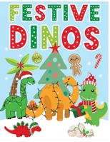 Festive Dino's: Christmas Themed dinosaurs Coloring Pages B0BJGYLLC8 Book Cover