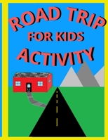 Road Trip Activity: For Kids B09244W63M Book Cover