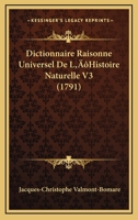 Dictionnaire Raisonne Universel De L'Histoire Naturelle V3 (1791) 1104731762 Book Cover