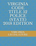 Virginia Code Title 52 Police (State) 2018 Edition 1719890773 Book Cover