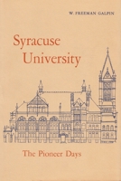 Syracuse University: Volume I: The Pioneer Days 0815620101 Book Cover