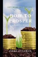 How to Prosper: The Secret to Wealth 1671756576 Book Cover