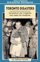Toronto Disasters: Devastation and Tragedies That Made the Headlines 155439032X Book Cover
