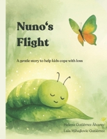 Nuno's Flight: A gentle story to help kids cope with loss B0F44Z5SJT Book Cover