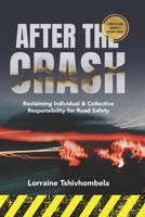 AFTER THE CRASH: Reclaiming Individual & Collective Responsibility for Road Safety 1997467208 Book Cover