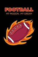 Football My Passion My Dream: American Football Journal for Boys 6x9 Wide Rule Lined Notebook 167634554X Book Cover